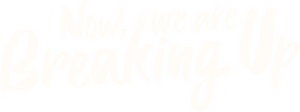 لوگوی رسمی سریال Now, We Are Breaking Up (2021)