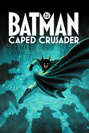 پوستر رسمی سریال Batman: Caped Crusader (2024)