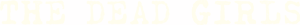 Official logo for سریال The Dead Girls (2025)