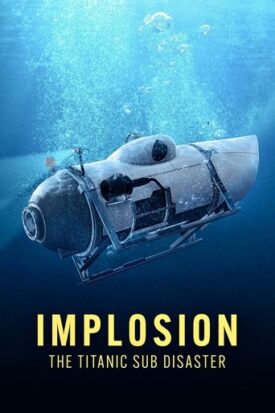 پوستر رسمی فیلم Implosion: The Titanic Sub Disaster (2025)